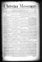 Thumbnail image of item number 1 in: 'Christian Messenger. (Bonham, Tex.), Vol. 13, No. 18, Ed. 1 Wednesday, May 11, 1887'.