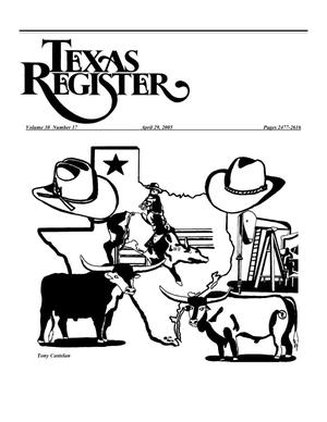 Texas Register, Volume 30, Number 17 Pages 2477-2616, April 29, 2005