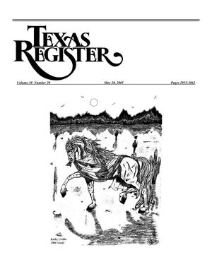 Texas Register, Volume 30, Number 20 Pages 2955-3062, May 20, 2005