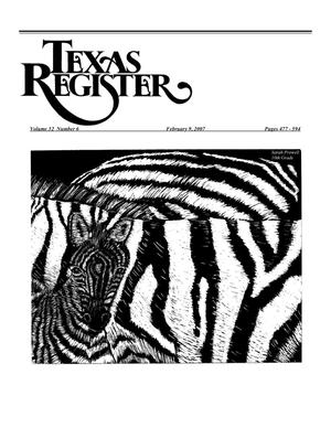 Primary view of object titled 'Texas Register, Volume 32, Number 6, Pages 477-594, February 9, 2007'.