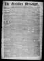 Thumbnail image of item number 1 in: 'The Christian Messenger. (Bonham, Tex.), Vol. 1, No. 26, Ed. 1 Wednesday, July 14, 1875'.