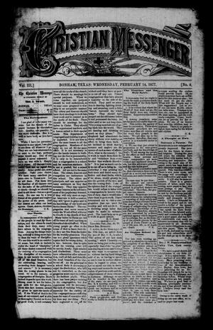Primary view of object titled 'Christian Messenger (Bonham, Tex.), Vol. 3, No. 6, Ed. 1 Wednesday, February 14, 1877'.