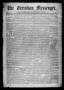 Thumbnail image of item number 1 in: 'The Christian Messenger. (Bonham, Tex.), Vol. 1, No. 30, Ed. 1 Wednesday, August 11, 1875'.