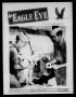 Primary view of The Eagle Eye (Eagle Pass Army Air Field, Eagle Pass, Tex.), Vol. 2, No. 32, Ed. 1 Friday, July 14, 1944