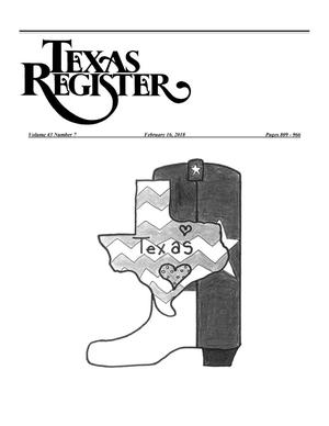Texas Register, Volume 43, Number 7, Pages 809-966, February 16, 2018