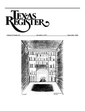 Texas Register, Volume 42, Number 48, Pages 6663-6844, December 1, 2017