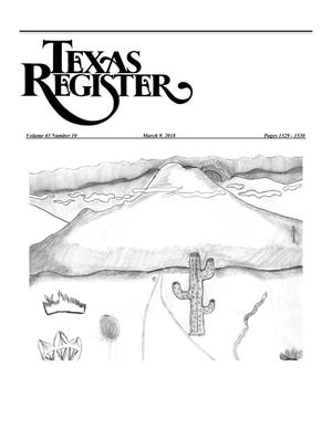 Texas Register, Volume 43, Number 10, Pages 1329-1530, March 9, 2018